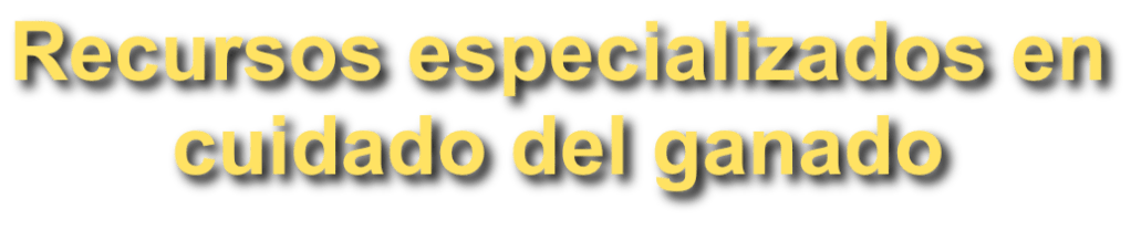 Recursos especializados en
cuidado del ganado